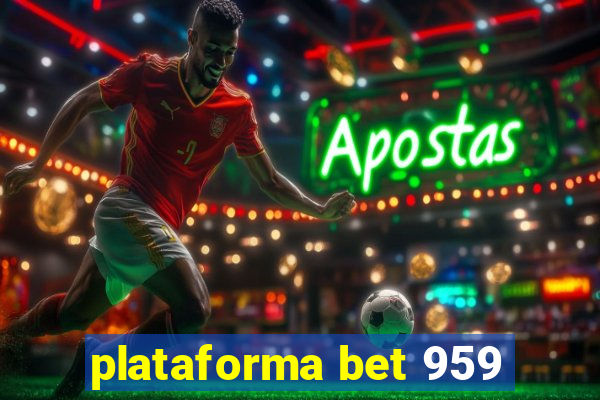 plataforma bet 959